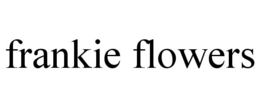 FRANKIE FLOWERS trademark