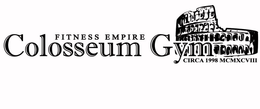 FITNESS EMPIRE COLOSSEUM GYM CIRCA 1998 MCMXCVIII trademark