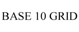 BASE 10 GRID trademark