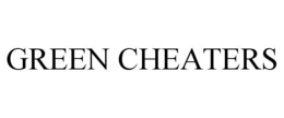 GREEN CHEATERS trademark
