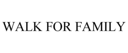 WALK FOR FAMILY trademark