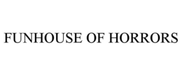 FUNHOUSE OF HORRORS trademark