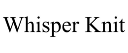 WHISPER KNIT trademark