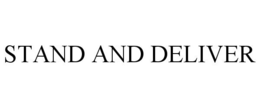 STAND AND DELIVER trademark