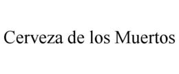 CERVEZA DE LOS MUERTOS trademark