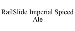RAILSLIDE IMPERIAL SPICED ALE trademark