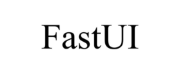 FASTUI trademark