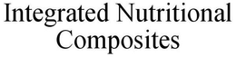 INTEGRATED NUTRITIONAL COMPOSITES trademark