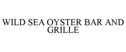 WILD SEA OYSTER BAR AND GRILLE trademark