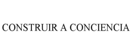 CONSTRUIR A CONCIENCIA trademark