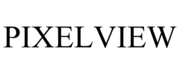 PIXELVIEW trademark