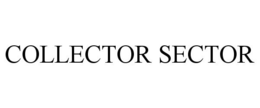 COLLECTOR SECTOR trademark