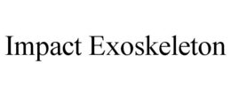 IMPACT EXOSKELETON trademark