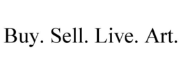 BUY. SELL. LIVE. ART. trademark