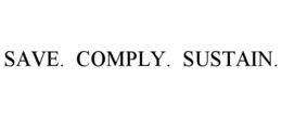 SAVE. COMPLY. SUSTAIN. trademark