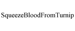 SQUEEZEBLOODFROMTURNIP trademark