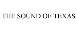THE SOUND OF TEXAS trademark