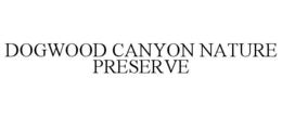 DOGWOOD CANYON NATURE PRESERVE trademark