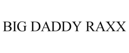 BIG DADDY RAXX trademark