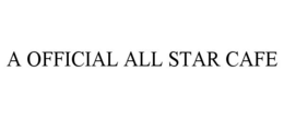 A OFFICIAL ALL STAR CAFE trademark
