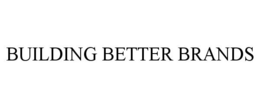 BUILDING BETTER BRANDS trademark