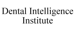 DENTAL INTELLIGENCE INSTITUTE trademark