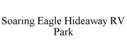 SOARING EAGLE HIDEAWAY RV PARK trademark