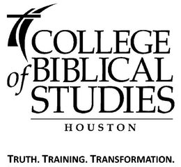 COLLEGE OF BIBLICAL STUDIES HOUSTON TRUTH. TRAINING. TRANSFORMATION. trademark