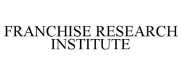 FRANCHISE RESEARCH INSTITUTE trademark