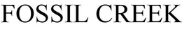 FOSSIL CREEK trademark