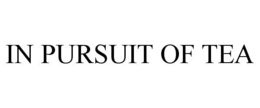 IN PURSUIT OF TEA trademark