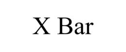 X BAR trademark