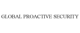 GLOBAL PROACTIVE SECURITY trademark