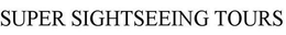 SUPER SIGHTSEEING TOURS trademark