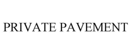 PRIVATE PAVEMENT trademark