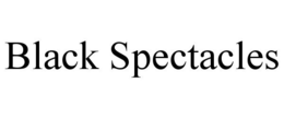 BLACK SPECTACLES trademark