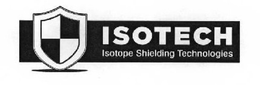 ISOTECH ISOTOPE SHIELDING TECHNOLOGIES trademark
