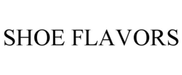 SHOE FLAVORS trademark