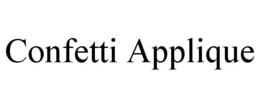 CONFETTI APPLIQUE trademark