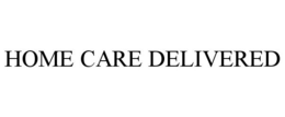 HOME CARE DELIVERED trademark