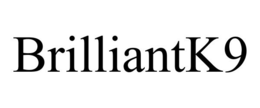 BRILLIANTK9 trademark