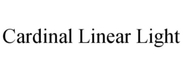 CARDINAL LINEAR LIGHT trademark