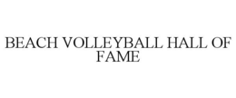 BEACH VOLLEYBALL HALL OF FAME trademark