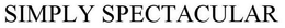 SIMPLY SPECTACULAR trademark