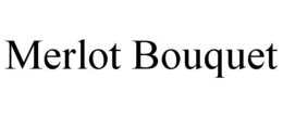 MERLOT BOUQUET trademark