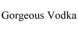 GORGEOUS VODKA trademark