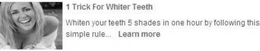 1 TRICK FOR WHITER TEETH WHITTEN YOUR TEETH 5 SHADES IN ONE HOUR BY FOLLOWING THIS SIMPLE RULE-LEARN MORE trademark