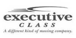 EXECUTIVE CLASS A DIFFERENT KIND OF MOVING COMPANY. trademark
