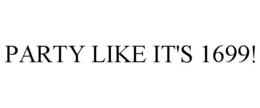 PARTY LIKE IT'S 1699! trademark