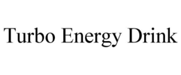 TURBO ENERGY DRINK trademark